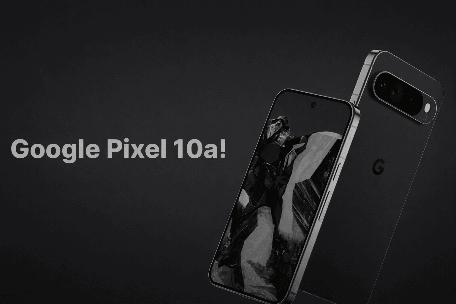 Google Pixel 10a Leaks Are Everywhere: 2026 Might Actually Happen